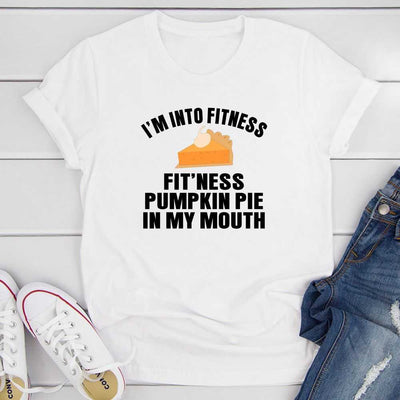 I'm Into Fitness... Fit'ness Pumpkin Pie In My Mouth T-Shirt MerchMallow